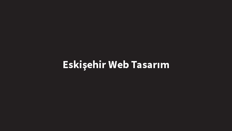 eskişehir web tasarım