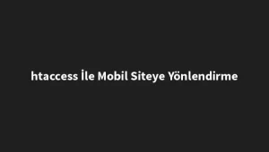 htaccess-ile-mobil-siteye-yonlendirme