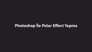 photoshop-ile-polar-effect-yapma