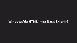 windowsda-html-imza-nasil-eklenir